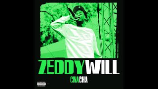 Zeddy Will  Cha Cha Official Audio [upl. by Suoicerp]