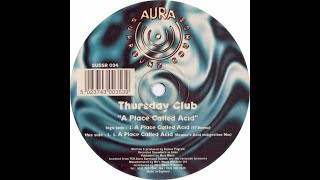 Thursday Club  A Place Called Acid Rennies Acid Indigestion Mix Aura Surround Sounds records 1997 [upl. by Balthazar]