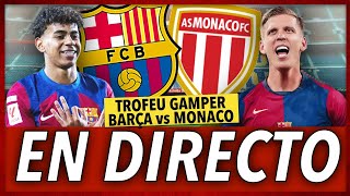 🔥BARÇA vs MONACO en VIVO  BARCELONA MONACO en DIRECTO  TROFEU JOAN GAMPER 2024 [upl. by Mil]