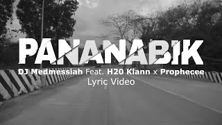 PANANABIK Lyric Video  DJ Medmessiah Feat H20 Klann x Prophecee [upl. by Aidahs]