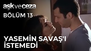 Yasemin Savaşı İstemedi  Aşk ve Ceza 13 Bölüm [upl. by Fitts514]