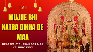 Mujhe Bhi Katra Dikha De Maa  Heartfelt Bhajan for Maa Vaishno Devi [upl. by Martie189]