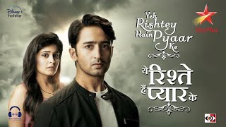 Yeh Rishtey Hain Pyaar Ke  Sad Version  Sargam Jassu  Nakash Aziz  Shaheer  Rhea  MishBir [upl. by Earahc]