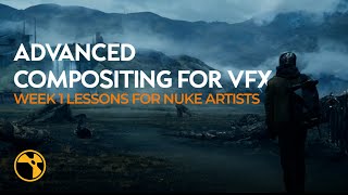 Advanced Compositing for VFX  Week 1 Lessons for Nuke Artists [upl. by Ominorej]