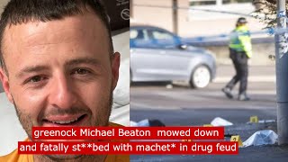 Greenocks Michael Beaton mowed down and fatally stbed with machet in drug fued fyp crime [upl. by Doowyah]