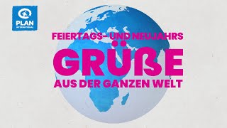 Feiertags und Neujahrsgrüße aus der ganzen Welt  Plan International [upl. by Consalve]