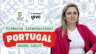 Vivência Internacional IFRJ  IPVC  Amanda Carlou  IFRJ pelo mundo [upl. by Neelhtakyram]