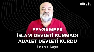 İhsan Eliaçık  Peygamber İslam Devleti kurmadı Adalet Devleti kurdu [upl. by Osrit]