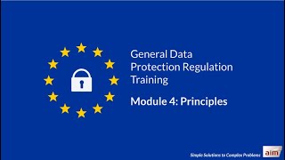 GDPR Training by Aim  Module 4 Principles [upl. by Lacefield742]