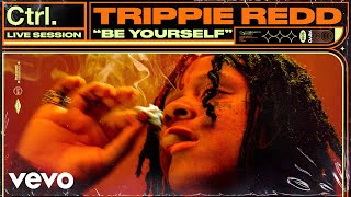 Trippie Redd  quotBe Yourselfquot Live Session  Vevo Ctrl [upl. by Idurt675]