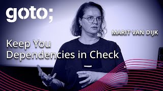 Keep Your Dependencies in Check • Marit van Dijk • GOTO 2023 [upl. by Littlejohn125]