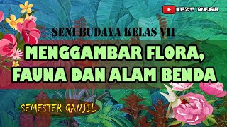 Materi Seni Budaya Kelas 7  Menggambar Flora Fauna Dan Alam Benda [upl. by Nauqat]