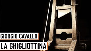 La Ghigliottina  Giorgio Cavallo [upl. by Daggett]