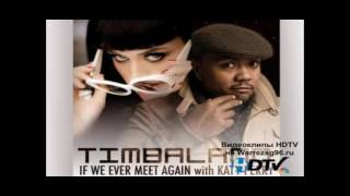 Timbaland If We Ever Meet Again Feat Katy Perry [upl. by Canotas]