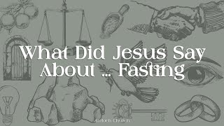 What Did Jesus Say About  Fasting  John Amstutz [upl. by Niraj]