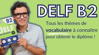 DELF B2  Le VOCABULAIRE à connaître pour l’examen  Avec PDF [upl. by Itsim]