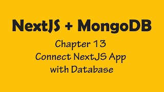 Chapter 13  NextJS  MongoDB Connection  Connect NextJS App with a Database [upl. by Nilyak399]