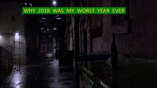 Why 2018 was my worst year ever [upl. by Ylenats]