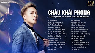 CHÂU KHẢI PHONG 2023  Ân Tình Sang Trang Thương Em Không Trọn Vẹn Nữa  Nhạc Trẻ Hay Nhất 2023 [upl. by Attenhoj]