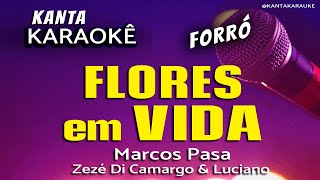 🎤karaokê FLORES EM VIDA forró  Marcos Pasa  Zezé Di Camargo amp Luciano [upl. by Joashus]