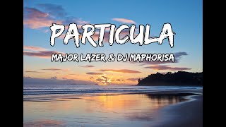 Particula  Major Lazer amp DJ Maphorisa  ft Nasty C Ice Prince Patoranking amp Jidenna  Lyrics [upl. by Dasha]