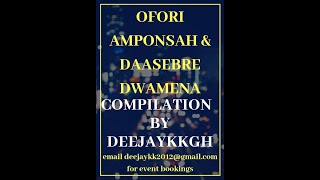 OFORI AMPONSAH amp DAASEBRE DWAMENA COMPILATION BY DEEJAYKKGH [upl. by Josee]