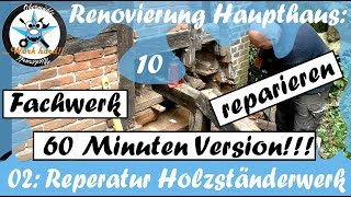 60 MINUTEN VERSION Renovierung Haupthaus10 Fachwerk reparieren Reparatur Holzständerwerk [upl. by Amice]