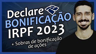 IRPF 2023 Como DECLARAR quotBONIFICAÇÕES DE AÇÕESquot No IMPOSTO DE RENDA 2023  FINANPRÁTICA [upl. by Teik726]