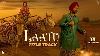 Nachhatar Gill  Laatu Title Track  Gagan Kokri Aditi Sharma  Jatinder Shah  Punjabi Songs 2018 [upl. by Callan]