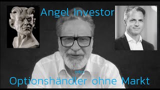 Angel Investor  Optionshändler ohne Markt [upl. by Reace]