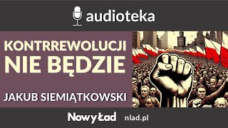 Kontrrewolucji nie będzie czyli obrona populizmu czI  Jakub Siemiątkowski  Audioteka Nowego Ładu [upl. by Yruy]