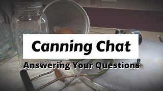 Canning Chat Answering Your Questions [upl. by Phira]