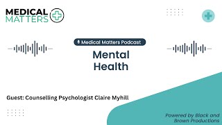 Medical Matters  Episode 01 Mental Health Ben Matjiu Claire Myhill Aidan Brown [upl. by Namyw]