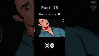 Part 13 horror story☠️ Subscribeplease hard work horrorshortvairalshortHorrorstory123b2fghost [upl. by Feltie397]