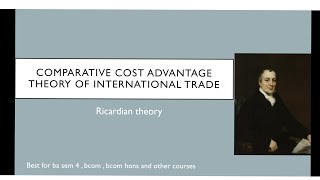 COMPARATIVE COST ADVANTAGE THEORY OF INTERNATIONAL TRADE  David ricardo [upl. by Manda]