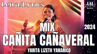 Mix Cañita cañaveral  Yarita Lizeth Yanarico 2024 LetraLyrics [upl. by Assetal]