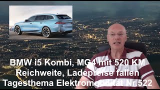 Repariert BMW I5 Kombi MG4 520 KM Reichweite Ladepreise fallen Tagesthema Elektromobilität Nr522 [upl. by Lorn47]