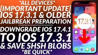 IMPORTANT Possible iOS 1731 Jailbreak Preparation  Downgrade to iOS 1731 amp Save SHSH Blobs [upl. by Anaujait]