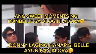 ANG SWEET MOMENTS NG DONBELLE 🥰AT DONNY LAGI DAW HANAP SI BELLE AYUN KAY ALORA🤫 [upl. by Leugimesoj]