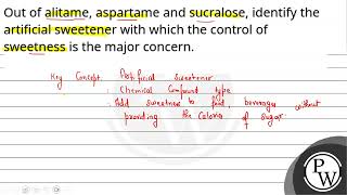 Out of alitame aspartame and sucralose identify the artificial sweetener with which the contro [upl. by Sutphin969]