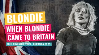 Blondie  When Blondie Came To Britain  18th November 2023 [upl. by Erwin]