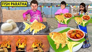 Fish Paratha Recipe Fish Curry Chicken Cooking Street Food Hindi Kahaniya Moral Stories Comedy Video [upl. by Bodi]