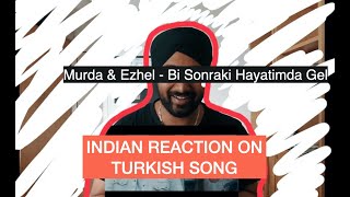 Murda amp Ezhel  Bi Sonraki Hayatimda Gel II INDIAN REACTING TO TURKISH SONG II DER TURBANATOR [upl. by Idnil]