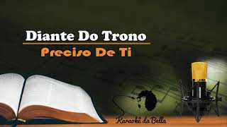 Diante Do Trono  Preciso De Ti Karaokê [upl. by Adnwahs]