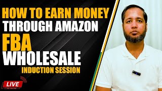 How to Earn Money Through Amazon FBA Wholesale Induction Session  Hafiz Ahmed [upl. by Nna]