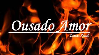 Ousado amor Isaias Saad PLAYBACK [upl. by Lipinski]