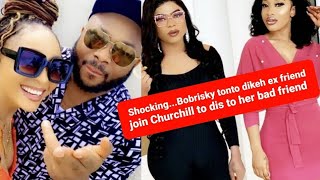 ShockingBobrisky tonto dikeh ex friend join Churchill to [upl. by Talbott]