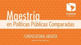 Maestría en Políticas Públicas Comparadas de la Flacso México [upl. by Airom403]