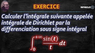 MATHSCLIC EXERCICE  CALCUL DE LINTÉGRAL DE DIRICHLET PAR LA DIFFÉRENCIATION SOUS SIGNE INTÉGRAL [upl. by Ellenyl]