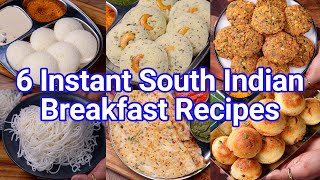 6 Instant South Indian Breakfast Recipes  Quick amp Easy Healthy Breakfast Recipe Ideas [upl. by Nrublim295]